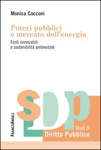Poteri pubblici e mercato dell'energia. Fonti rinnovabili e sostenibilità ambientale - Librerie.coop