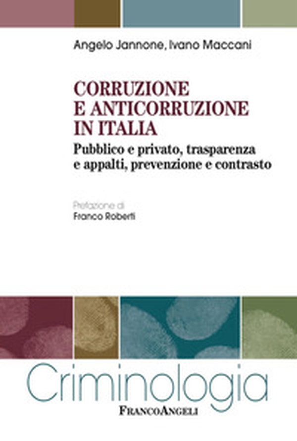 Corruzione e anticorruzione in Italia. Pubblico e privato, trasparenza e appalti, prevenzione e contrasto - Librerie.coop Corruzione e anticorruzione in Italia. Pubblico e privato, trasparenza e appalti, prevenzione e contrasto - Librerie.coop