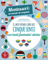 Il mio primo libro dei cinque sensi. Montessori: un mondo di conquiste. Con adesivi - Librerie.coop Il mio primo libro dei cinque sensi. Montessori: un mondo di conquiste. Con adesivi - Librerie.coop