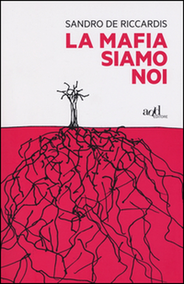 La mafia siamo noi - Librerie.coop La mafia siamo noi - Librerie.coop