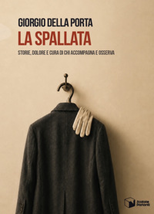 La spallata. Storie, dolore e cura di chi accompagna e osserva - Librerie.coop