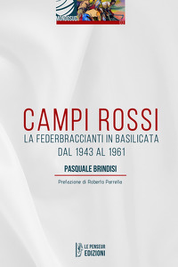 Campi Rossi. La Federbraccianti in Basilicata dal 1943 al 1961 - Librerie.coop Campi Rossi. La Federbraccianti in Basilicata dal 1943 al 1961 - Librerie.coop