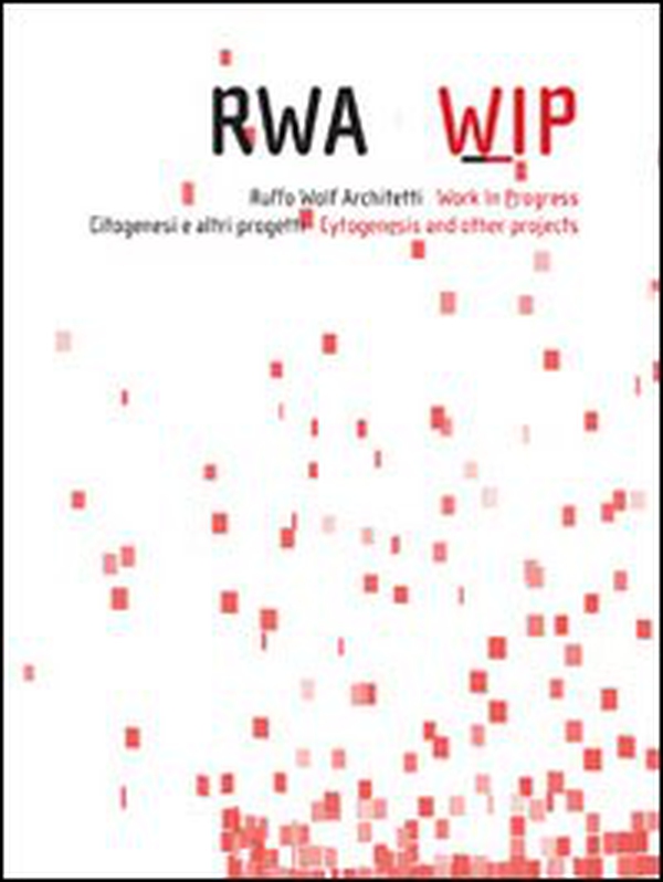 Rwa-wip. Ruffo Wolf architetti. Work in progress - Librerie.coop Rwa-wip. Ruffo Wolf architetti. Work in progress - Librerie.coop