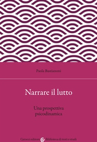 Narrare il lutto. Una prospettiva psicodinamica - Librerie.coop