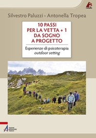 10 passi per la vetta + 1. Da sogno a progetto. Esperienze di psicoterapia outdoor setting - Librerie.coop
