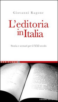 L'editoria in Italia. Storia e scenari per il XXI secolo - Librerie.coop L'editoria in Italia. Storia e scenari per il XXI secolo - Librerie.coop