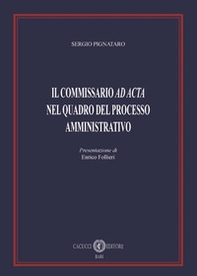 Il commissario «ad acta» nel quadro del processo amministrativo - Librerie.coop Il commissario «ad acta» nel quadro del processo amministrativo - Librerie.coop