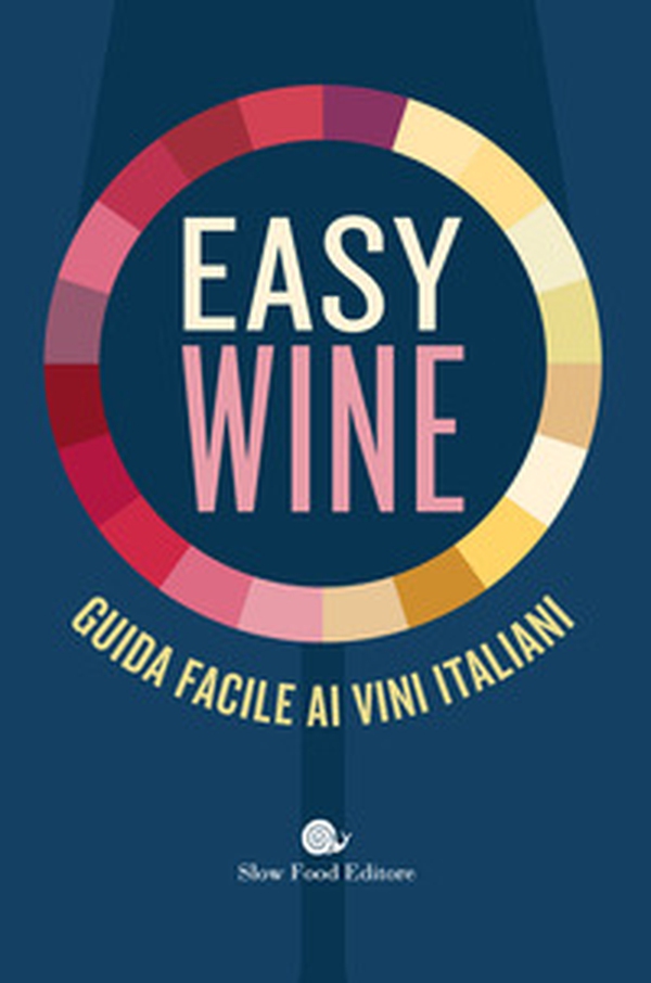 Easy wine. Guida facile ai vini italiani - Librerie.coop Easy wine. Guida facile ai vini italiani - Librerie.coop