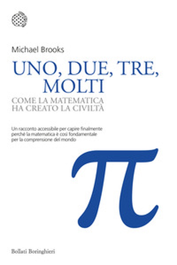 Uno, due, tre, molti. Come la matematica ha creato la civiltà - Librerie.coop Uno, due, tre, molti. Come la matematica ha creato la civiltà - Librerie.coop