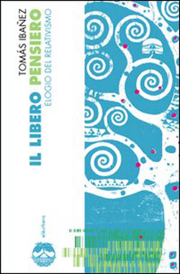 Il libero pensiero. Elogio del relativismo - Librerie.coop Il libero pensiero. Elogio del relativismo - Librerie.coop