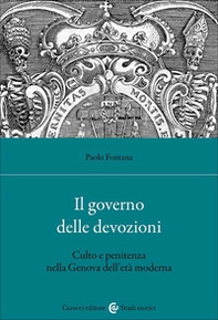 Il governo delle devozioni. Culto e penitenza nella Genova dell'età moderna - Librerie.coop