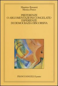 Preferenze o argomentazioni congelate. Esperienze di democrazia discorsiva - Librerie.coop Preferenze o argomentazioni congelate. Esperienze di democrazia discorsiva - Librerie.coop