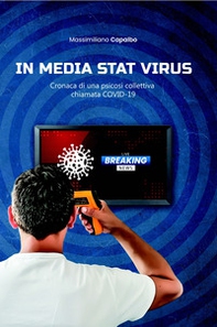 In media stat virus. Cronaca di una psicosi collettiva chiamata Covid-19 - Librerie.coop