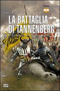 La battaglia di Tannenberg 1410. La disfatta dei cavalieri teutonici - Librerie.coop La battaglia di Tannenberg 1410. La disfatta dei cavalieri teutonici - Librerie.coop