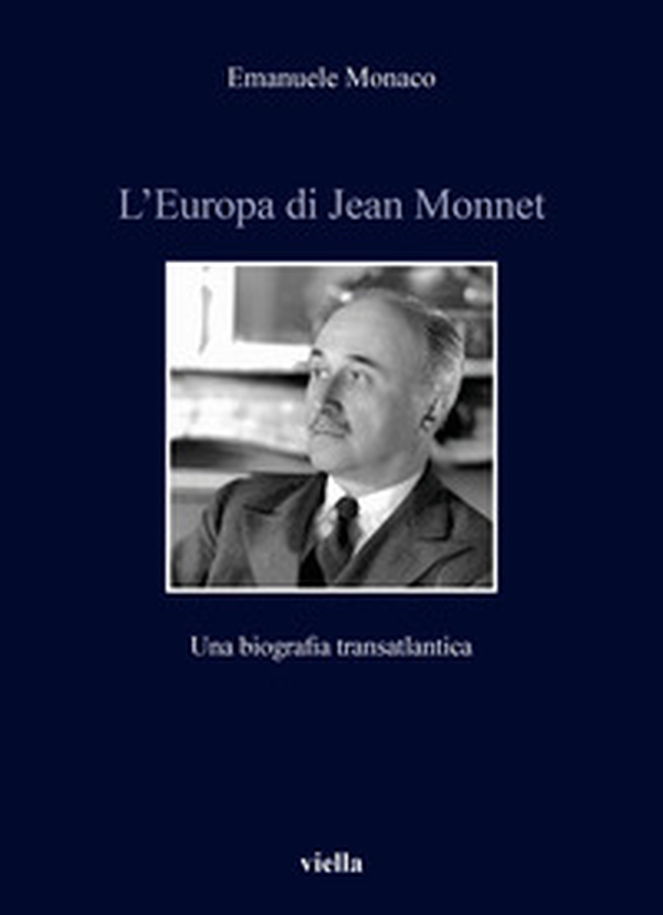 L'Europa di Jean Monnet. Una biografia transatlantica - Librerie.coop L'Europa di Jean Monnet. Una biografia transatlantica - Librerie.coop