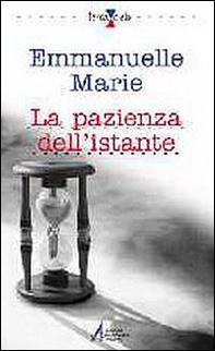 La pazienza dell'istante - Librerie.coop