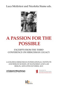 A passion for the possible. Excerpts from the third Conference on Hirschman legacy - Librerie.coop A passion for the possible. Excerpts from the third Conference on Hirschman legacy - Librerie.coop