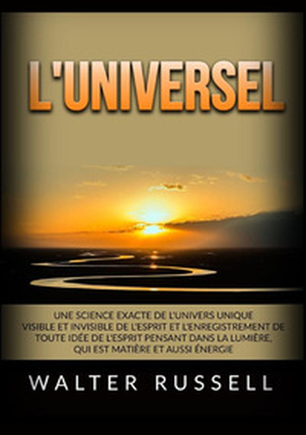L'Universel. Une science exacte de l'univers unique visible et invisible de l'esprit et l'enregistrement de toute idée de l'esprit pensant dans ... matière et aussi énergie - Librerie.coop L'Universel. Une science exacte de l'univers unique visible et invisible de l'esprit et l'enregistrement de toute idée de l'esprit pensant dans ... matière et aussi énergie - Librerie.coop