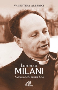 Lorenzo Milani. L'artista che trovò Dio - Librerie.coop