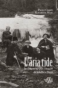L'aria ride. In cammino per i boschi di Sibilla e Dino - Librerie.coop L'aria ride. In cammino per i boschi di Sibilla e Dino - Librerie.coop