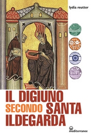 Il digiuno secondo Santa Ildegarda - Librerie.coop