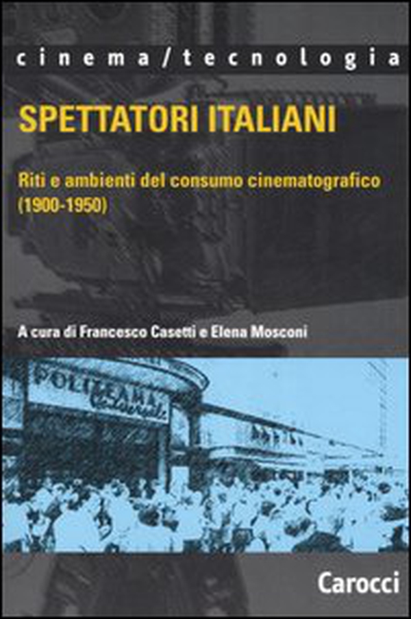 Spettatori italiani. Riti e ambienti del consumo cinematografico (1900-1950) - Librerie.coop