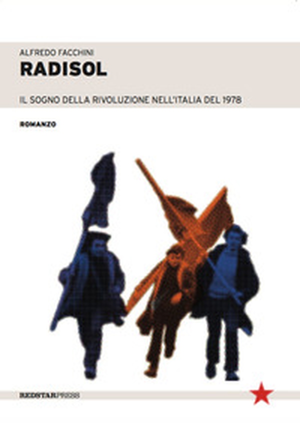 Radisol. Il sogno della rivoluzione dell'Italia del 1978 - Librerie.coop Radisol. Il sogno della rivoluzione dell'Italia del 1978 - Librerie.coop