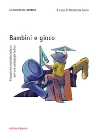 Bambini e gioco. Prospettive multidisciplinari per una pedagogia ludica - Librerie.coop Bambini e gioco. Prospettive multidisciplinari per una pedagogia ludica - Librerie.coop