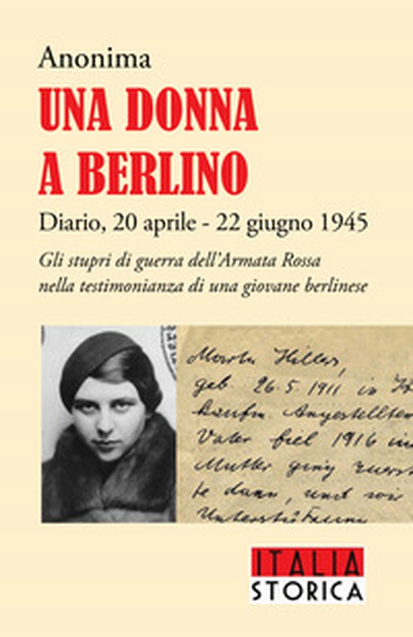Una donna a Berlino. Diario, 20 aprile - 22 giugno 1945 - Librerie.coop Una donna a Berlino. Diario, 20 aprile - 22 giugno 1945 - Librerie.coop