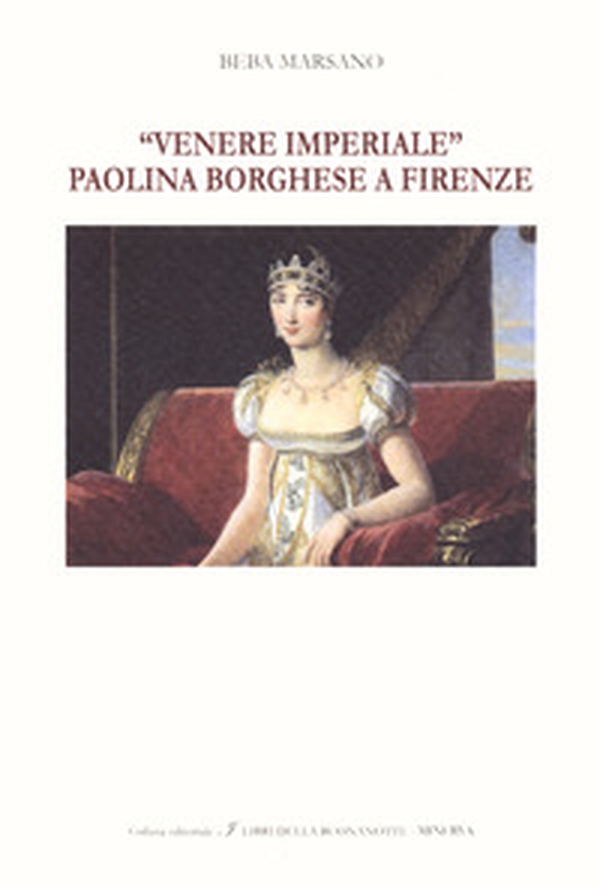 «Venere Imperiale». Paolina Borghese a Firenze. Ediz. italiana e inglese - Librerie.coop «Venere Imperiale». Paolina Borghese a Firenze. Ediz. italiana e inglese - Librerie.coop