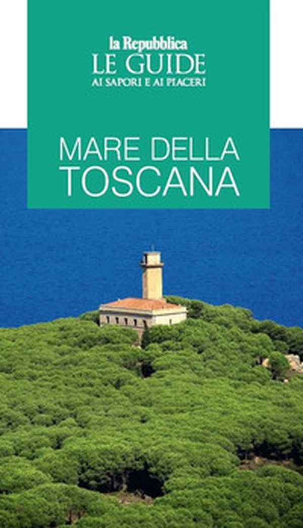 Mare della Toscana. Guida ai sapori e ai piaceri della regione - Librerie.coop Mare della Toscana. Guida ai sapori e ai piaceri della regione - Librerie.coop