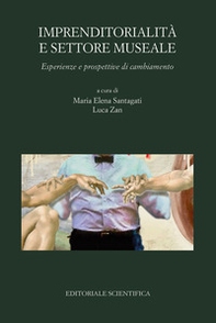 Imprenditorialità e settore museale. Esperienze e prospettive di cambiamento - Librerie.coop