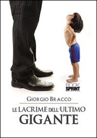 Le lacrime dell'ultimo gigante - Librerie.coop