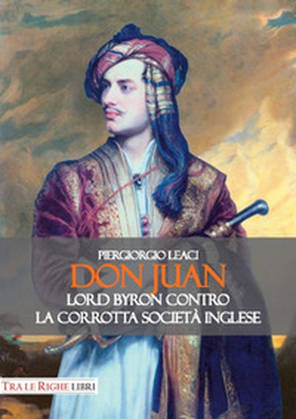 Don Juan. Lord Byron contro la corrotta società inglese - Librerie.coop Don Juan. Lord Byron contro la corrotta società inglese - Librerie.coop