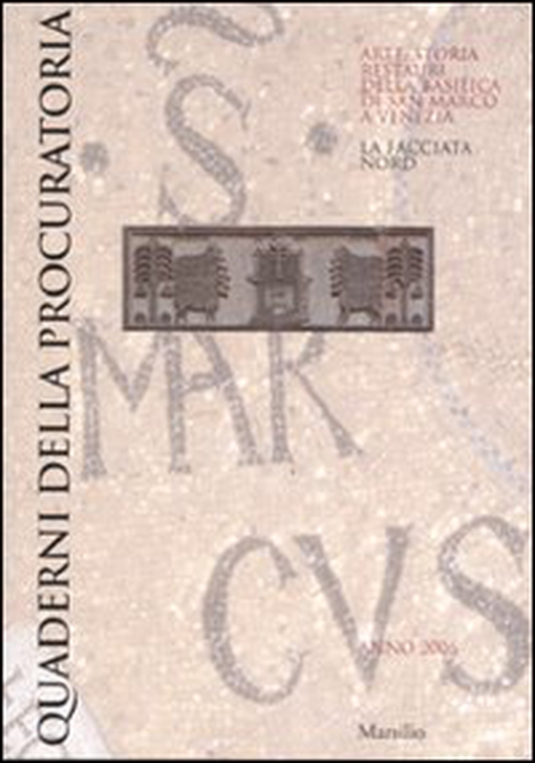 Quaderni della procuratoria. Arte, storia, restauri della basilica di San Marco a Venezia - Vol. 1 - Librerie.coop Quaderni della procuratoria. Arte, storia, restauri della basilica di San Marco a Venezia - Vol. 1 - Librerie.coop