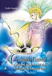 L'angelo custode e gli angeli del bene e del male nell'epopea di Torquato Tasso - Librerie.coop