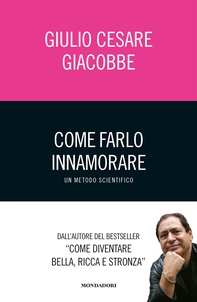 Come farlo innamorare - Un metodo scientifico - Librerie.coop Come farlo innamorare - Un metodo scientifico - Librerie.coop