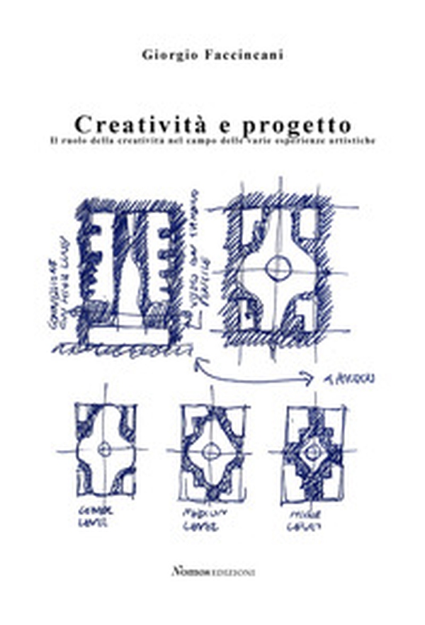 Creatività e progetto. Il ruolo della creatività nel campo delle varie esperienze artistiche - Librerie.coop Creatività e progetto. Il ruolo della creatività nel campo delle varie esperienze artistiche - Librerie.coop