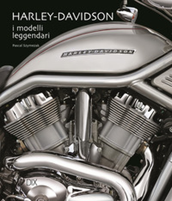 Harley-Davidson. I modelli leggendari - Librerie.coop Harley-Davidson. I modelli leggendari - Librerie.coop
