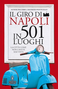 Il giro di Napoli in 501 luoghi. La città come non l'avete mai vista - Librerie.coop Il giro di Napoli in 501 luoghi. La città come non l'avete mai vista - Librerie.coop