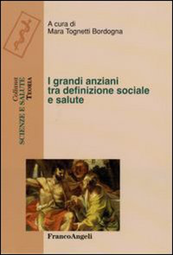 I grandi anziani tra definizione sociale e salute - Librerie.coop I grandi anziani tra definizione sociale e salute - Librerie.coop