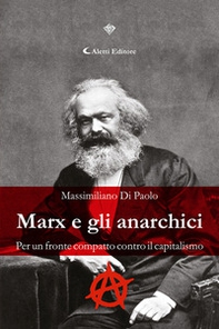 Marx e gli anarchici. Per un fronte compatto contro il capitalismo - Librerie.coop
