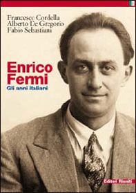 Enrico Fermi. Gli anni italiani - Librerie.coop