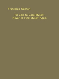 I'd like to lose myself, never to find myself again - Librerie.coop