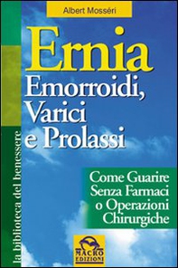 Ernia, emorroidi, varici e prolassi - Librerie.coop Ernia, emorroidi, varici e prolassi - Librerie.coop