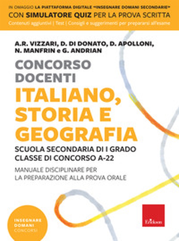 Concorso docenti. Italiano, storia, geografia. Scuola secondaria di I grado, Classe di concorso A-22. Manuale disciplinare per la preparazione alla prova orale - Librerie.coop Concorso docenti. Italiano, storia, geografia. Scuola secondaria di I grado, Classe di concorso A-22. Manuale disciplinare per la preparazione alla prova orale - Librerie.coop