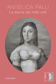 Angelica Palli. La donna dai mille volti - Librerie.coop