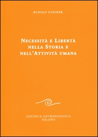 Necessità e libertà nella storia e nell'attività umana - Librerie.coop Necessità e libertà nella storia e nell'attività umana - Librerie.coop
