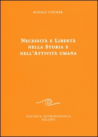 Necessità e libertà nella storia e nell'attività umana - Librerie.coop