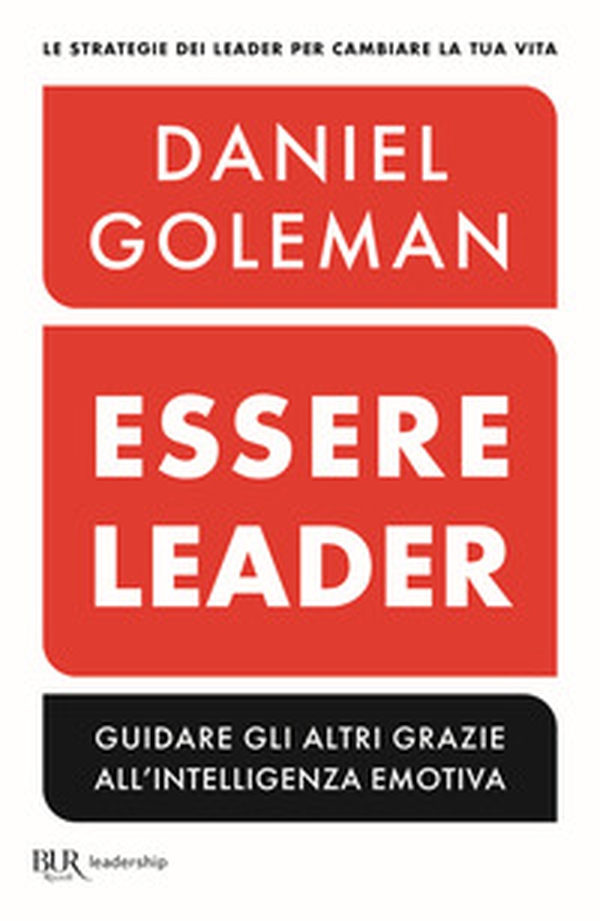 Essere leader. Guidare gli altri grazie all'intelligenza emotiva - Librerie.coop Essere leader. Guidare gli altri grazie all'intelligenza emotiva - Librerie.coop